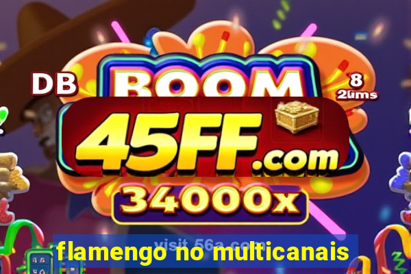 flamengo no multicanais